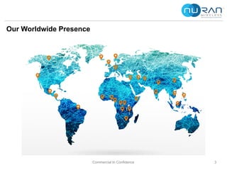 Commercial In Confidence 3
Our Worldwide Presence
 