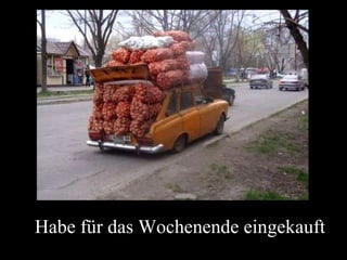 Habe für das Wochenende eingekauft 
