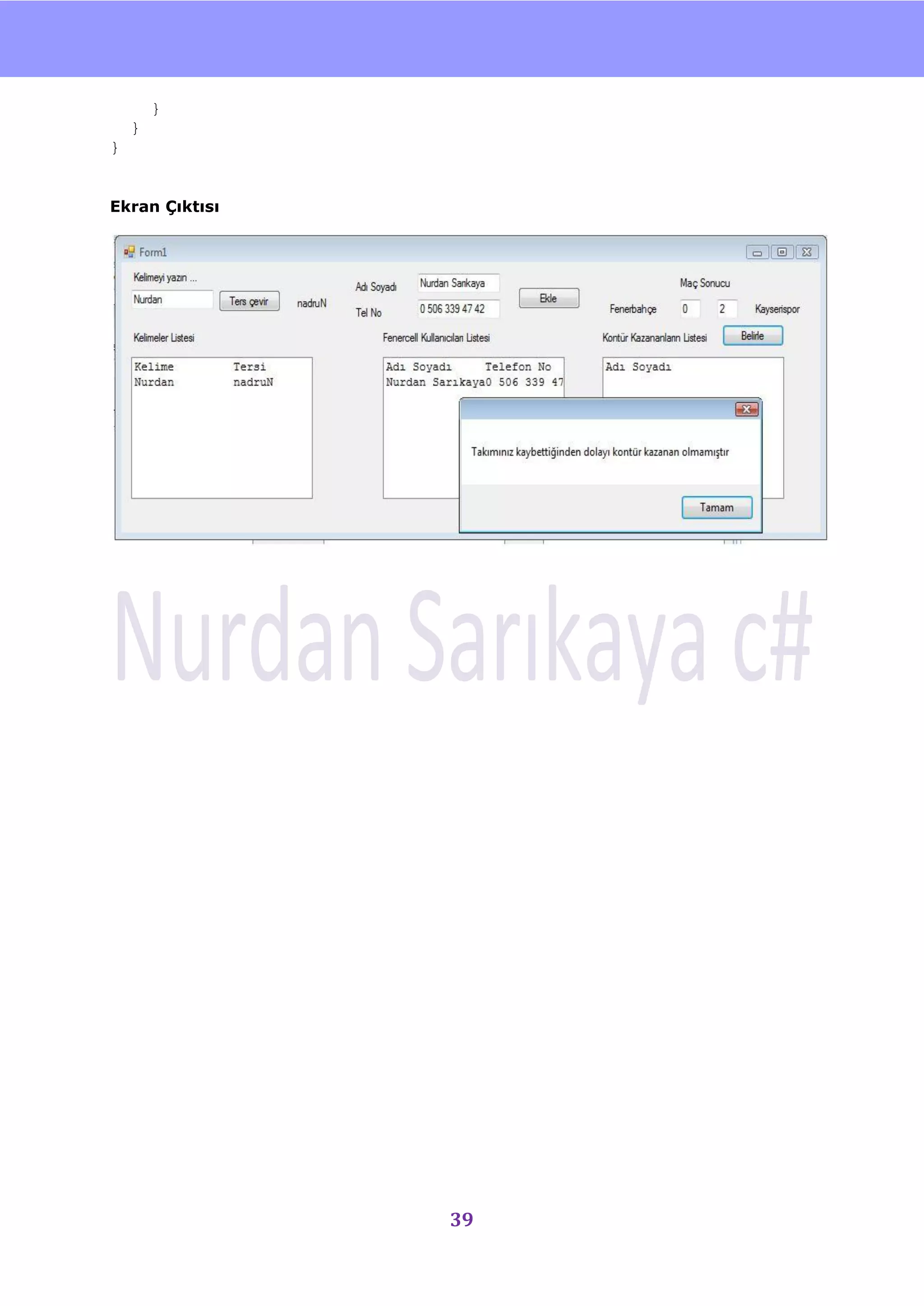 nU

        }
    }
}


Ekran Çıktısı




                39
 