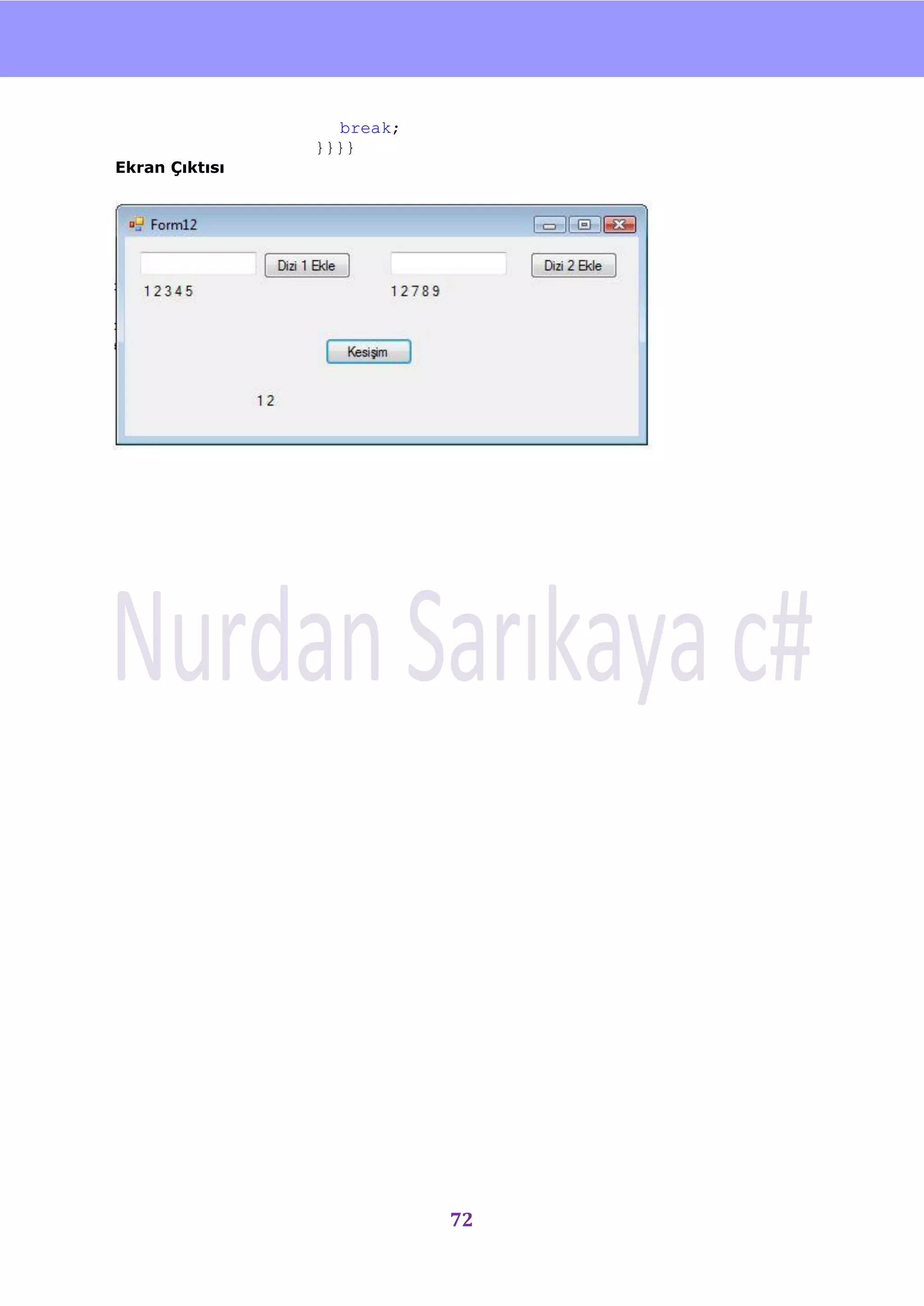 nU


                  break;
                }}}}
Ekran Çıktısı




                           72
 