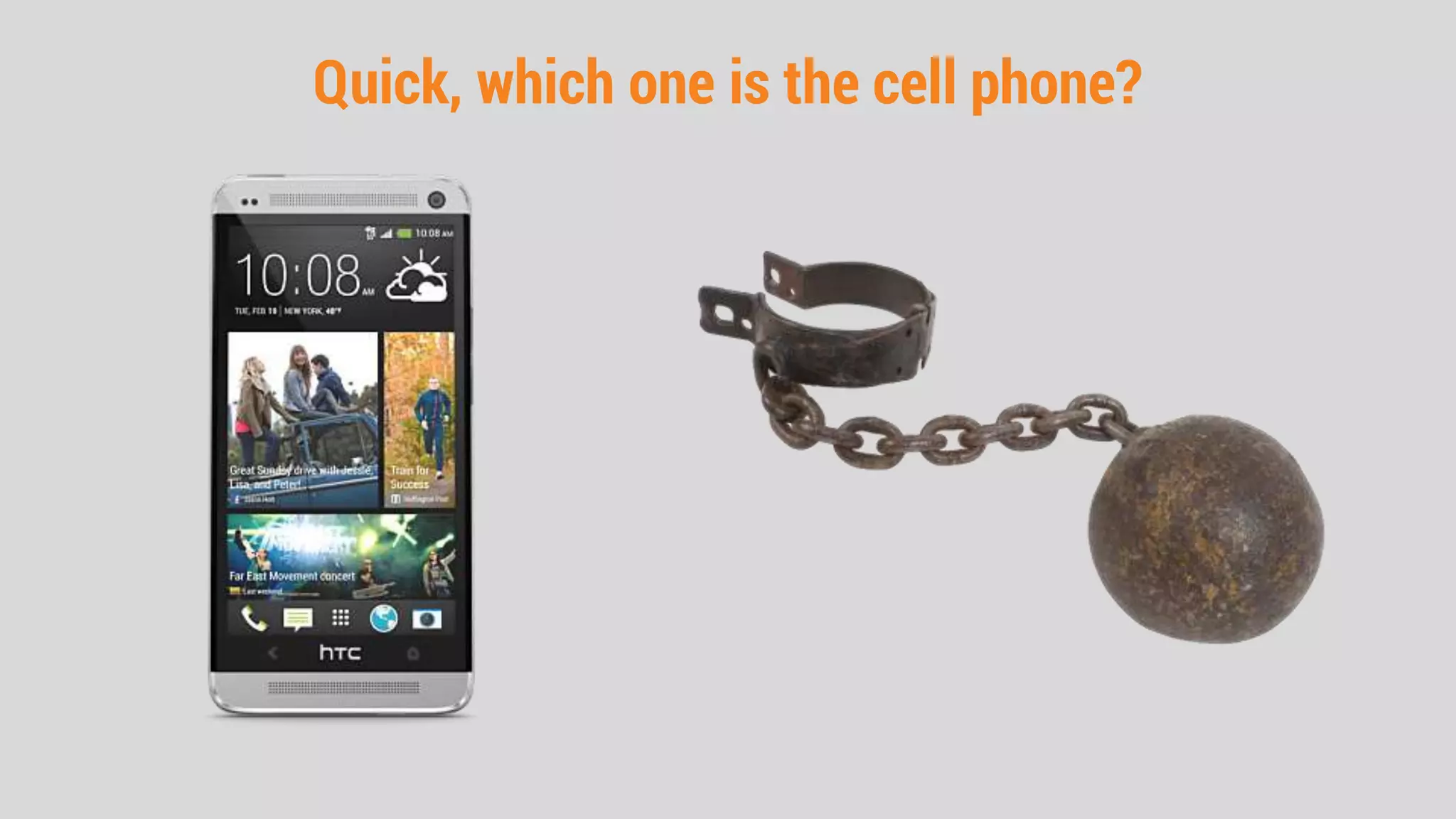 Quick, which one is the cell phone?
 