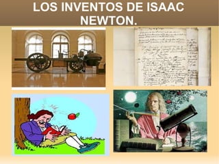 LOS INVENTOS DE ISAAC
       NEWTON.
 