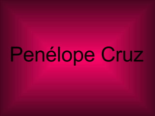 Penélope Cruz 
