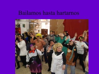 Bailamos hasta hartarnos  