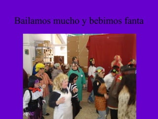 Bailamos mucho y bebimos fanta 