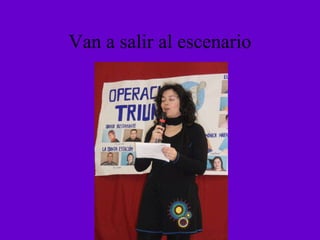 Van a salir al escenario 