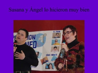 Susana y Ángel lo hicieron muy bien  
