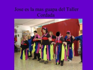 Jose es la mas guapa del Taller Cordada  