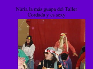 Núria la más guapa del Taller Cordada y es sexy 