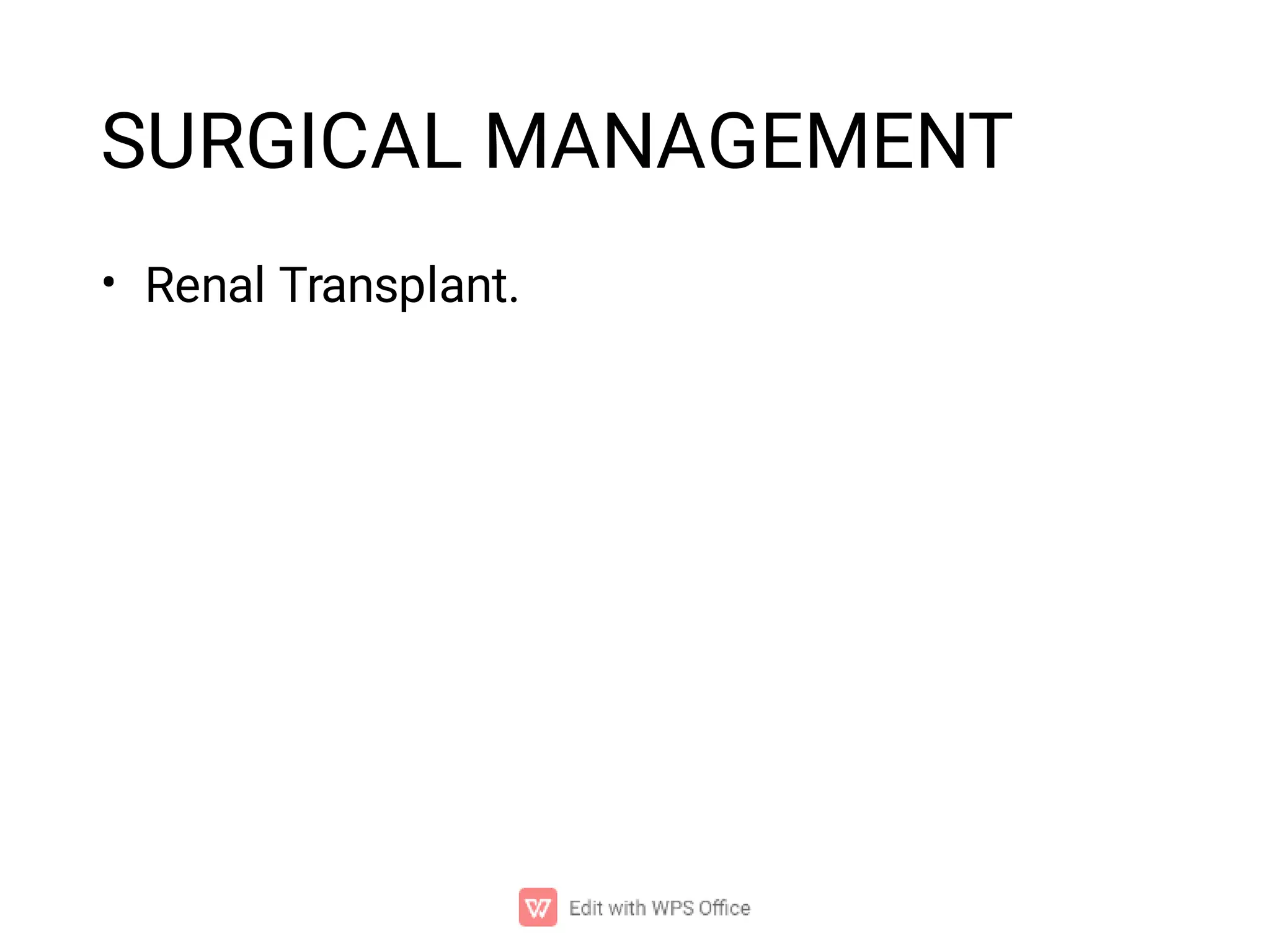 SURGICAL MANAGEMENT
• Renal Transplant.
 
