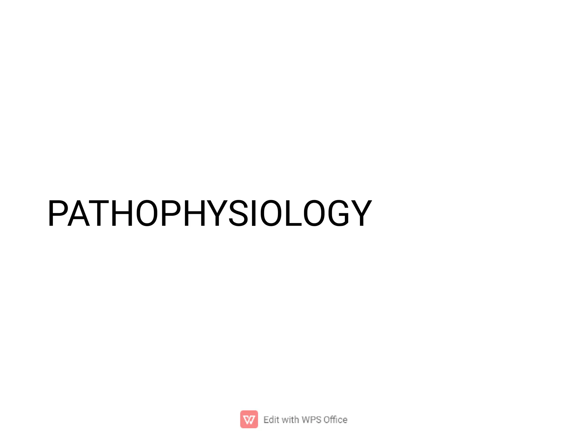 PATHOPHYSIOLOGY
 