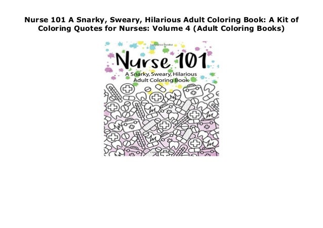 Download Nurse 101 A Snarky Sweary Hilarious Adult Coloring Book A Kit Of C