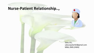 Nurse-Patient Relationship..,
 