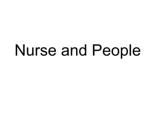 Nurse and People

 