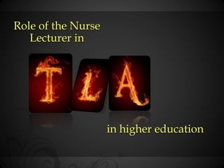 Role of the Nurse
Lecturer in
in higher education
 