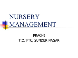 NURSERY
MANAGEMENT
PRACHI
T.O. FTC, SUNDER NAGAR

 