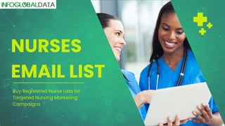 NURSES
EMAIL LIST
Buy Registered Nurse Lists for
Targeted Nursing Marketing
Campaigns
 