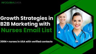 300K+ nurses in USA with verified contacts
Growth Strategies in
B2B Marketing with
Nurses Email List
 