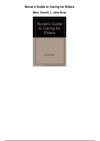 Nurse's Guide to Caring for Elders
Mary Carroll, L. Jane Brue
 