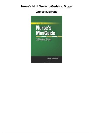 Nurse's Mini Guide to Geriatric Drugs
George R. Spratto
 