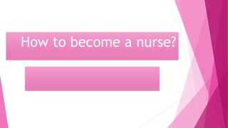 How to become a nurse?