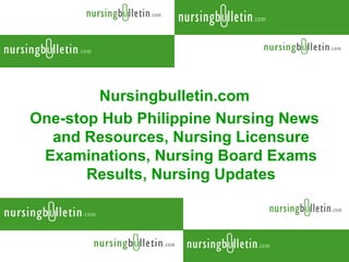 Nursingbulletin.com One-stop Hub Philippine Nursing News and Resources, Nursing Licensure Examinations, Nursing Board Exams Results, Nursing Updates 