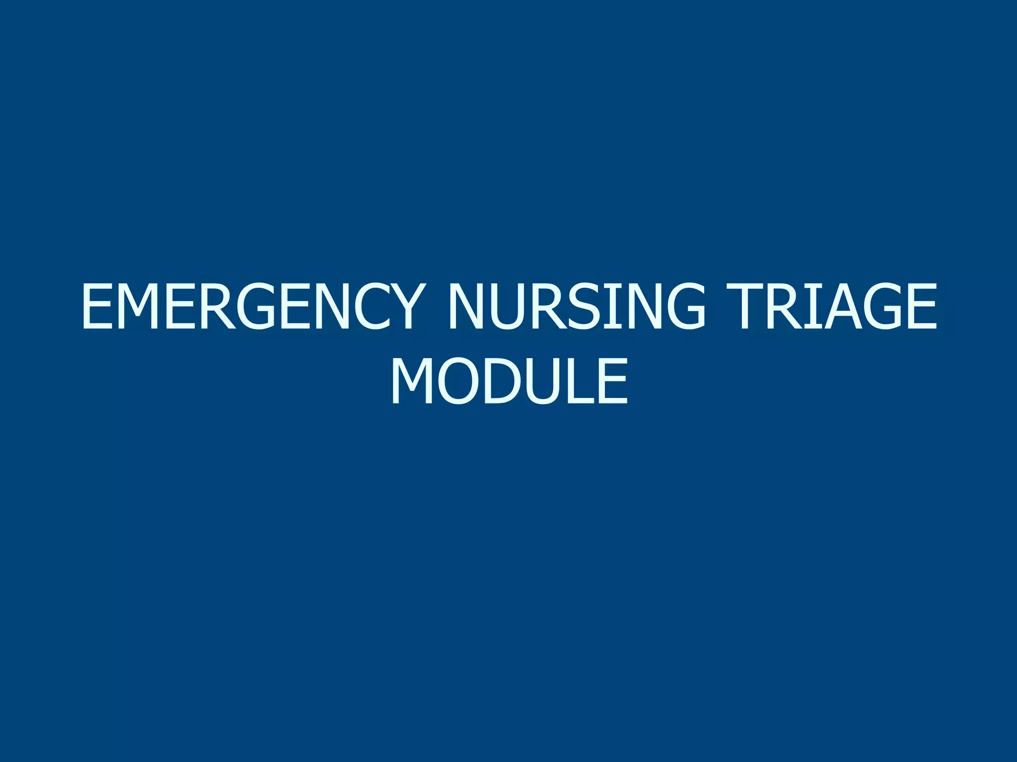 EMERGENCY NURSING TRIAGE
MODULE

 
