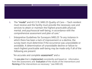.
k. The “model” and 42 C.F.R. §483.25 Quality of Care---“Each resident
must receive and the facility must provide the nec...