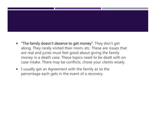  “The family doesn’t deserve to get money”. They don’t get
along. They rarely visited their mom, etc. These are issues th...