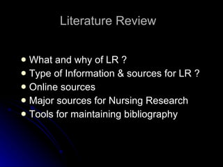 Literature Review  <ul><li>What and why of LR ? </li></ul><ul><li>Type of Information & sources for LR ?  </li></ul><ul><l...