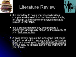 Literature Review  <ul><li>It is important to begin your research with a comprehensive search of the literature – that is,...