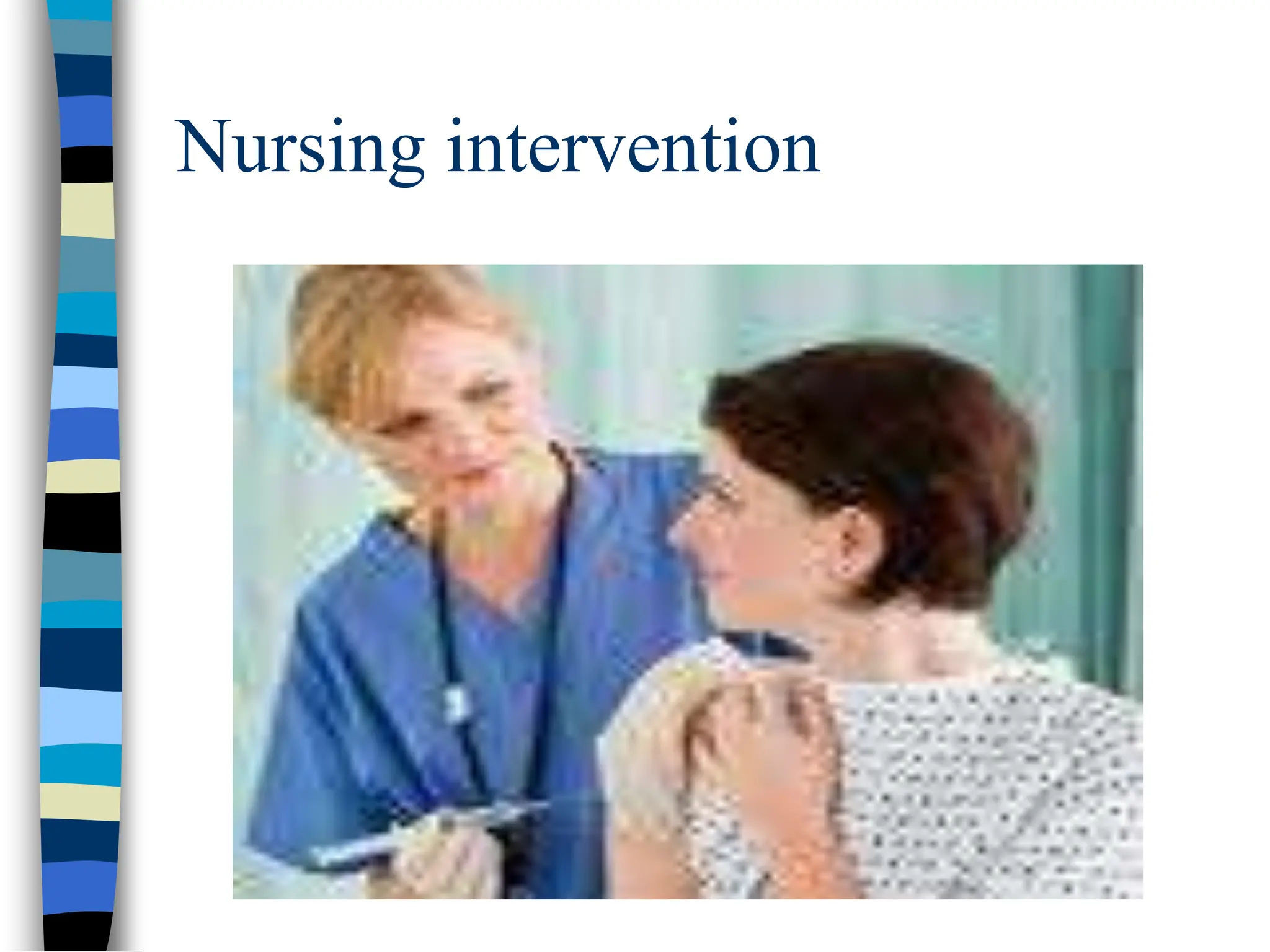Nursing intervention
 