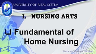 I. NURSING ARTS
 Fundamental of
Home Nursing
 