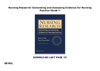 Nursing Research: Generating and Assessing Evidence for Nursing
Practice !Book^!
DONWLOAD LAST PAGE !!!!
DETAIL
Top Review Nursing Research: Generating and Assessing Evidence for Nursing Practice, 10th Edition has been updated to incorporate new methodological advances and, to the extent possible, substantive examples used to illustrate concepts will be from articles published in 2013 to 2015. The organizational structure introduced in the 9th edition will be maintained — i.e., content focusing on quantitative research will be in Part III, and content on qualitative research will be in Part IV.A valuable ancillary package is available for instructors and students via thePoint. They include PowerPoint slides with relevant tables and figures, test bank, journal articles, case studies, critical thinking exercises, strategies for effective teaching, internet resources, and glossary.
 