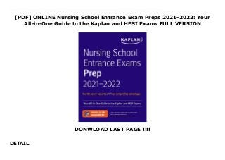 [PDF] ONLINE Nursing School Entrance Exam Preps 2021-2022: Your
All-in-One Guide to the Kaplan and HESI Exams FULL VERSION
DONWLOAD LAST PAGE !!!!
DETAIL
Download Nursing School Entrance Exam Preps 2021-2022: Your All-in-One Guide to the Kaplan and HESI Exams Now with a new, easy-to-read page design, Kaplan's Nursing School Entrance Exams Prep 2021-2022 is a focused review of the HESI A2 and the Kaplan Nursing Admission Test—two major nursing school entrance assessments. Exam-specific practice, concise content review, and proven test-taking strategies will prepare you to face the first test of your nursing career with confidence.We're so confident that Nursing School Entrance Exams offers the guidance you need that we guarantee it: After studying with our book, you'll score higher—or you'll get your money back.The Best ReviewFour sample practice tests: two for HESI A2, two for the KaplanDiagnostic test to identify the topics where you need the most reviewTest-specific icons showing which content to review for the Kaplan vs. the HESIScience chapters broken out by topic: anatomy &physiology, biology, organ systems, and chemistryGrammar and writing sections specifically geared to the Kaplan testQuick-reference resources with frequently used math formulas and commonly misspelled words to rememberExpert GuidanceKaplan's expert nursing faculty reviews and updates content regularlyPractical advice for the career-change nursing studentWe invented test prep—Kaplan (www.kaptest.com) has been helping students for 80 years, and our proven strategies have helped legions of students achieve their dreams
 