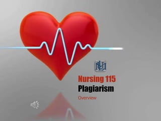 Nursing 115
Plagiarism
Overview
 