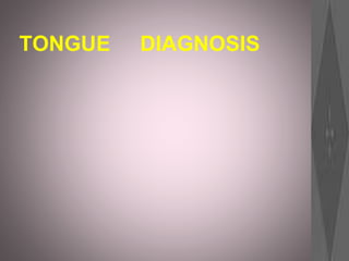 TONGUE DIAGNOSIS
 