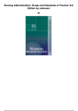 Nursing Administration: Scope and Standards of Practice 3rd
Edition by unknown
aa
 