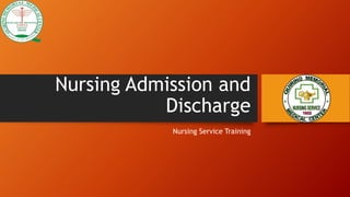 Nursing Admission and
Discharge
Nursing Service Training
 