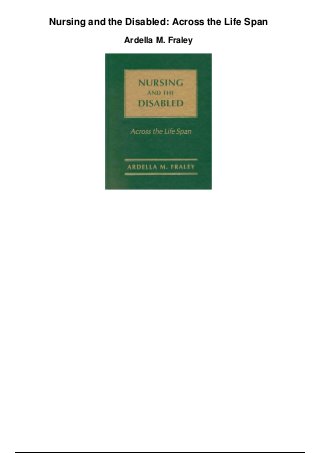 Nursing and the Disabled: Across the Life Span
Ardella M. Fraley
 