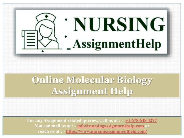For any Assignment related queries, Call us at : - +1 678 648 4277
You can mail us at : - info@nursingassignmenthelp.com or
reach us at : - https://www.nursingassignmenthelp.com/
Online Molecular Biology
Assignment Help
 