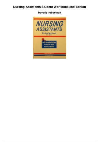 Nursing Assistants Student Workbook 2nd Edition
beverly robertson
 