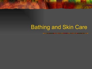 Bathing and Skin Care 