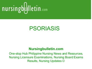PSORIASIS Nursingbulletin.com One-stop Hub Philippine Nursing News and Resources, Nursing Licensure Examinations, Nursing Board Exams Results, Nursing Updates   