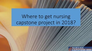 Where to get nursing
capstone project in 2018?
 