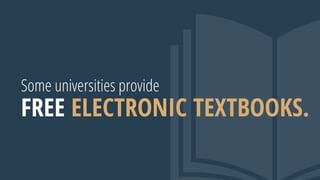 Some universities provide
FREE ELECTRONIC TEXTBOOKS.
 