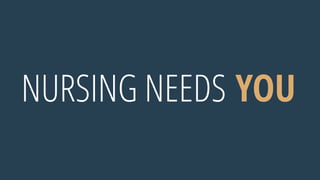 NURSING NEEDS YOU
 