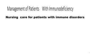 Nursing care for patients with immune disorders
1
 