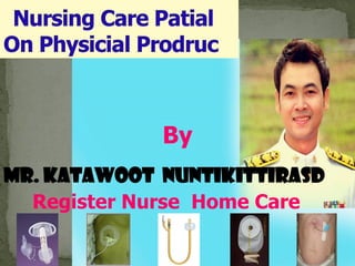By
Mr. KaTaWooT NuNtiKittirasd
  Register Nurse Home Care
 