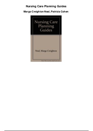 Nursing Care Planning Guides
Margo Creighton Neal, Patricia Cohen
 